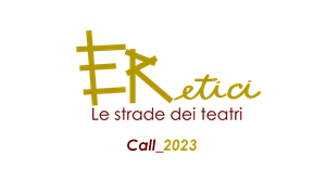 ERetici _ Le strade dei teatri | Call_2023