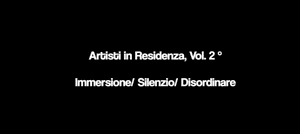 Un gomitolo di parole per descrivere le residenze: Vol.2 Immersione / Silenzio / Disordinare